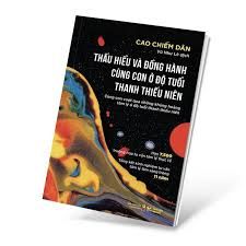  Thấu Hiểu Và Đồng Hành Cùng Con Ở Độ Tuổi Thanh Thiếu Niên 