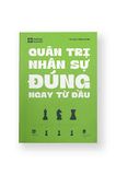  Quản Trị Nhân Sự Đúng Ngay Từ Đầu 