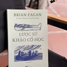  A Little History Of Archaeology - Lược Sử Khảo Cổ Học 
