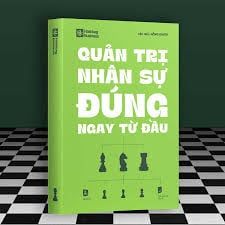  Quản Trị Nhân Sự Đúng Ngay Từ Đầu 