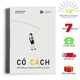  CÓ CÁCH - Nuôi dưỡng sự sáng tạo từ niềm tin có cách 