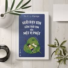  Nuôi Dạy Con Bằng Trái Tim Của Một Vị Phật (Tái Bản 2024) 