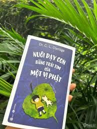  Nuôi Dạy Con Bằng Trái Tim Của Một Vị Phật (Tái Bản 2024) 