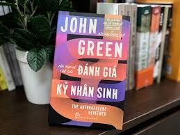 Đánh Giá Kỷ Nhân Sinh: Tản Mạn Về Thế Giới (John Green) 