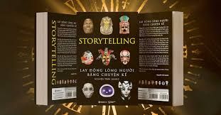  Storytelling - Lay Động Lòng Người Bằng Chuyện Kể 