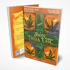  Bốn Thỏa Ước - Bí Quyết Sống Tự Do, Bình An, Hạnh Phúc Giữa Thế Giới Bất Định 