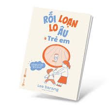  Rối Loạn Lo Âu Ở Trẻ Em 