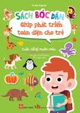  Sách Bóc Dán Giúp Phát Triển Toàn Diện Cho Trẻ Mầm Non - Cuộc Sống Muôn Màu 