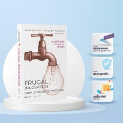 Frugal Innovation - Làm Tốt Hơn Với Nguồn Lực Ít Hơn