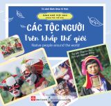  Song Ngữ Việt Anh - Khám Phá Thế Giới - Các Tộc Người Trên Khắp Thế Giới - Native People Around The World 