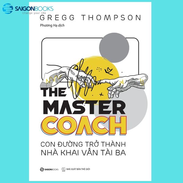 The Master Coach: Con Đường Trở Thành Nhà Khai Vấn Tài Ba - Raeleen D' Agostino Mautner