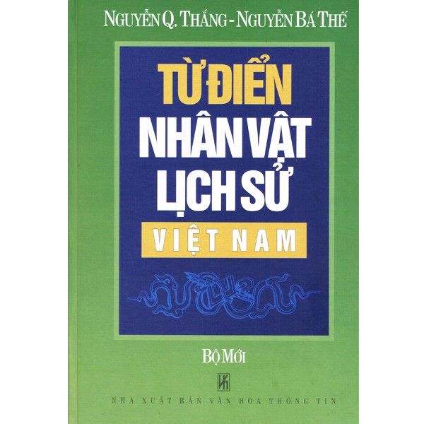 Từ Điển Nhân Vật Lịch Sử Việt Nam ( Bìa Cứng ) - Chính Thông