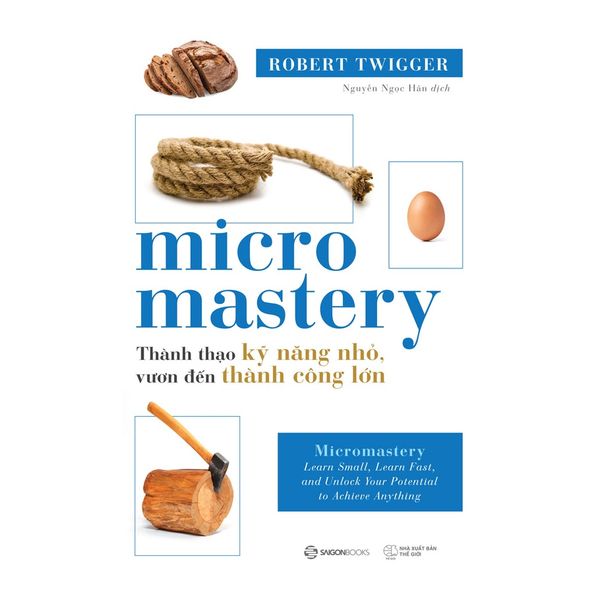 Micromastery: Thành Thạo Kỹ Năng Nhỏ, Vươn Đến Thành Công Lớn - Robert Twigger