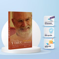 Dòng Chảy Ý Thức - 10 Bài Luận Xuất Sắc Của Tiến Sĩ Oliver Sacks