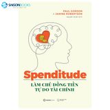  Spenditude: Làm Chủ Đồng Tiền, Tự Do Tài Chính 