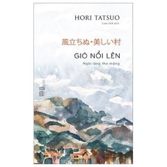 Gió Nổi Lên - Ngôi Làng Thơ Mộng