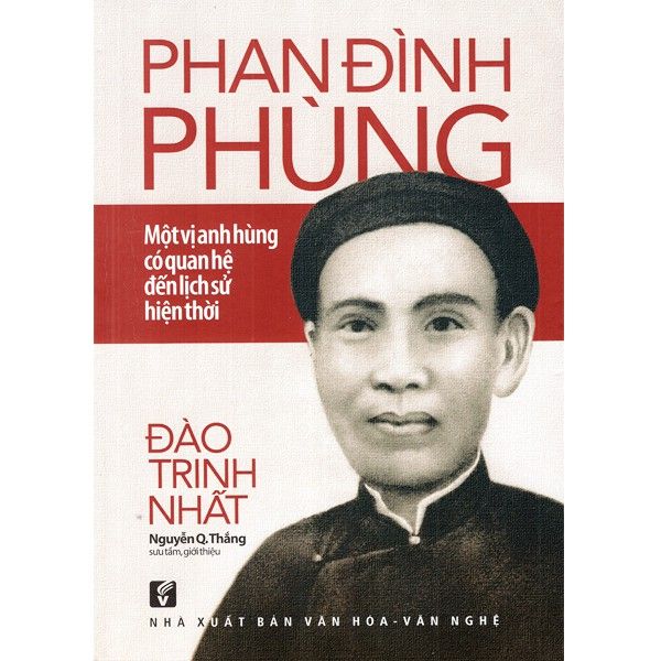 Phan Đình Phùng - Một Vị Anh Hùng Có Quan Hệ Đến Lịch Sử Hiện Thời 