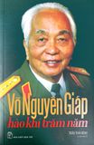  Võ Nguyên Giáp - Hào Khí Trăm Năm (Tái Bản) 