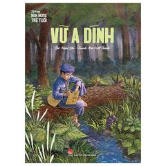  Những Anh Hùng Trẻ Tuổi - Vừ A Dính (Tái Bản 2024) 