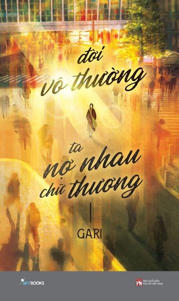 Đời Vô Thường, Ta Nợ Nhau Chữ “Thương