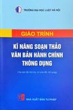  Giáo trình kỹ năng soạn thảo văn bản hành chính thông dụng (tái bản lần thứ ba, có sửa đổi, bổ sung) 