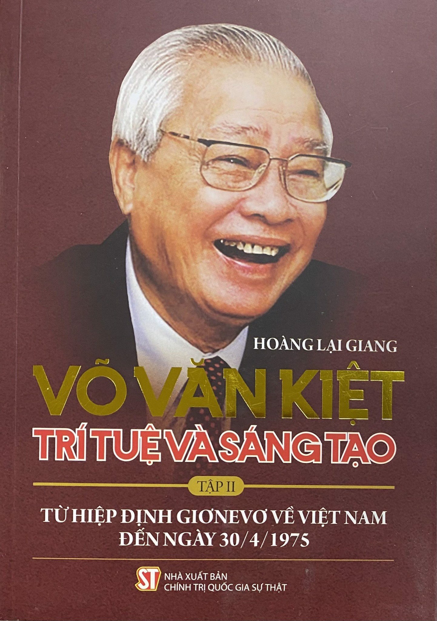 Võ Văn Kiệt - Trí tuệ và sáng tạo - Tập 2: Từ hiệp định Giơnevơ về Việt Nam đến ngày 30/04/1975