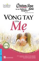  Chicken Soup For The Mother And Daughter Soul - Vòng Tay Của Mẹ 