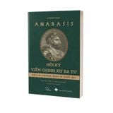  Anabasis - Hồi Ký Viễn Chinh Xứ Ba Tư 