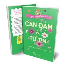  Sống Đẹp Mỗi Ngày. Can Đảm Và Tự Tin 