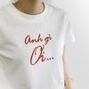 Anh Gì Ơi T-shirt