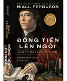 Đồng Tiền Lên Ngôi: Lịch Sử Tài Chính Thế Giới