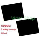  COMBO 2 MIẾNG LÓT CHUỘT MÁY TÍNH TRƠN GIÁ RẺ 