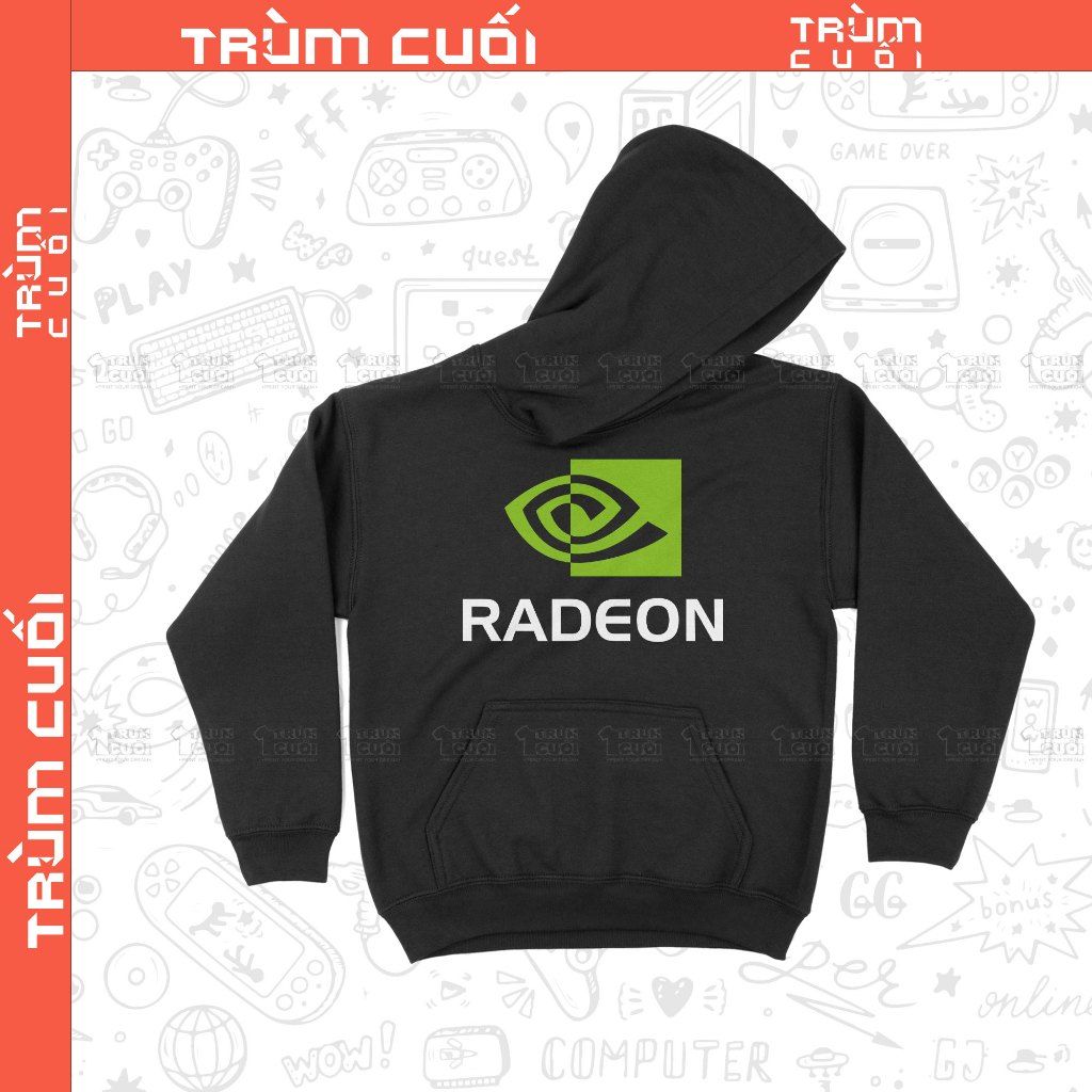  Áo Hoodie Radeon Nhưng Mà Nó Lạ Lắm, Trùm Cuối Meme Đa Vũ Trụ, Nỉ Bông 100% Unisex nam nữ 0375 