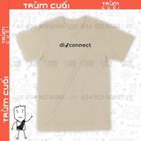  Áo thun Disconnect, Trùm Cuối Meme, Cotton 100% 2 màu nam nữ 0176 0177 