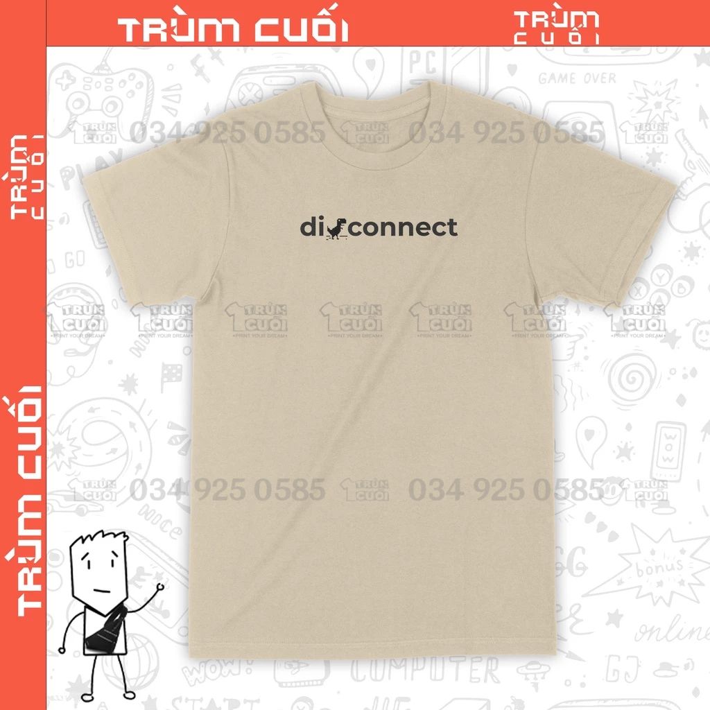  Áo thun Disconnect, Trùm Cuối Meme, Cotton 100% 2 màu nam nữ 0176 0177 