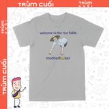  Áo thun Chào Mừng Bạn Tới Cánh Đồng Lúa, Trùm Cuối Meme, Unisex Cotton 100% 2 màu nam nữ 0297 