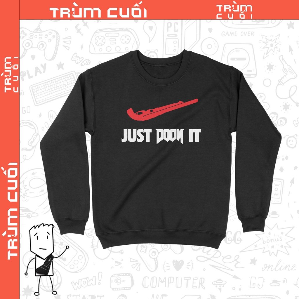  Áo Sweater Just DOOM It, Trùm Cuối Meme Game, Unisex Nỉ bông 100% 2 màu nam nữ 0189 0190 
