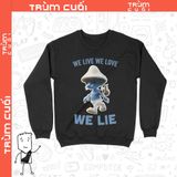  Áo Sweater Smurf Cat - We Live We Love We Lie, Trùm Cuối Meme, Unisex Nỉ Bông 100%, 2 màu nam nữ 0343 