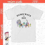  Áo thun Chết Vì Ngoo - Dumb Ways to Die ver. Titanát, Trùm Cuối Meme, Unisex Cotton 100% 2 màu nam nữ 0295 