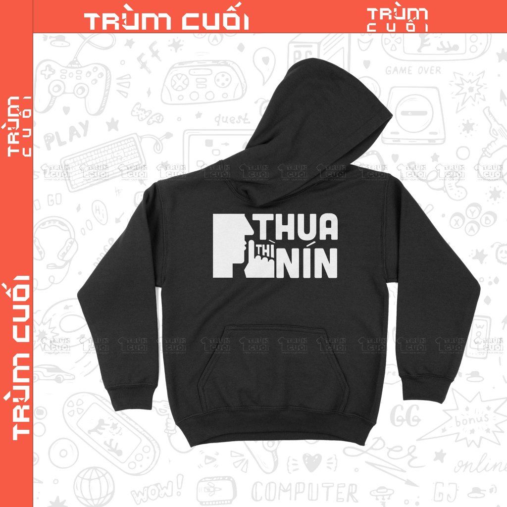  Áo Hoodie Thua Thì Nín, Trùm Cuối Meme, Nỉ Bông 100% Unisex nam nữ 0384 