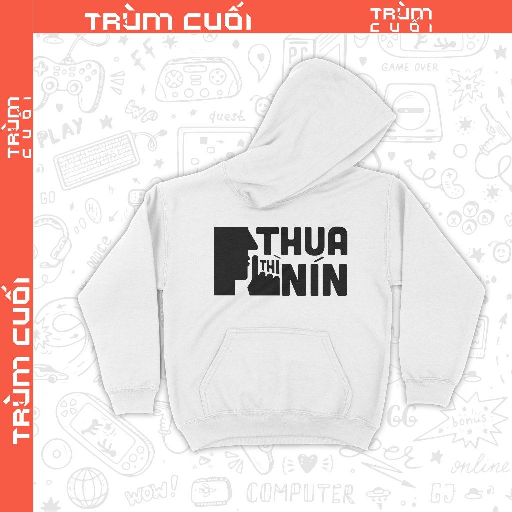  Áo Hoodie Thua Thì Nín, Trùm Cuối Meme, Nỉ Bông 100% Unisex nam nữ 0384 