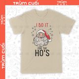  Áo thun I Do It For The Ho's, Trùm Cuối Christmas Festival, Unisex Cotton 100% 2 màu nam nữ 0378 