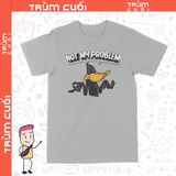  Áo thun 2 mặt Daffy Duck - Not My Problem, Trùm Cuối Cartoon Casual, Unisex Cotton 100% 2 màu nam nữ 0311 