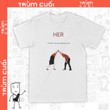  Áo thun HER Trùm Cuối Cine, Cotton 100% 2 màu nam nữ 0089 