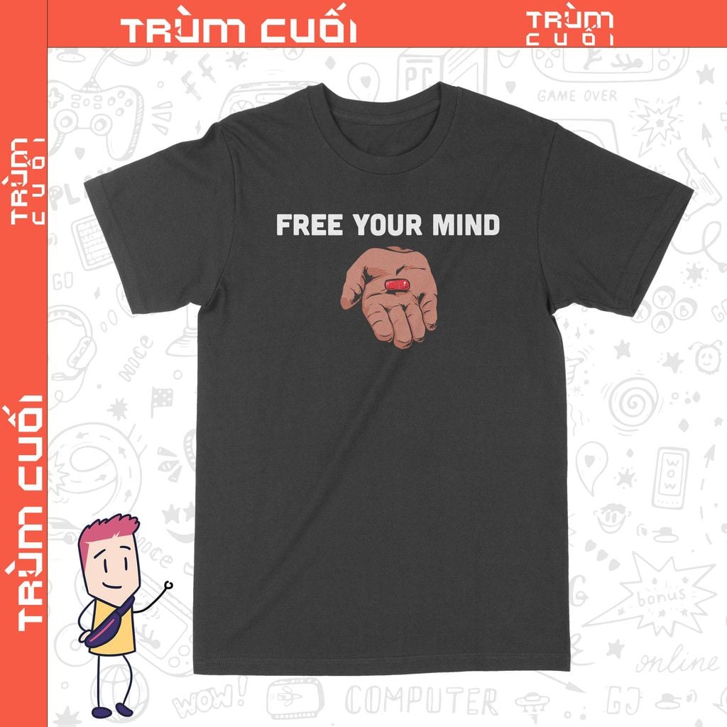  Áo thun Ma Trận - Free Your Mind, Trùm Cuối Cine, Unisex Cotton 100% 2 màu nam nữ 0280 