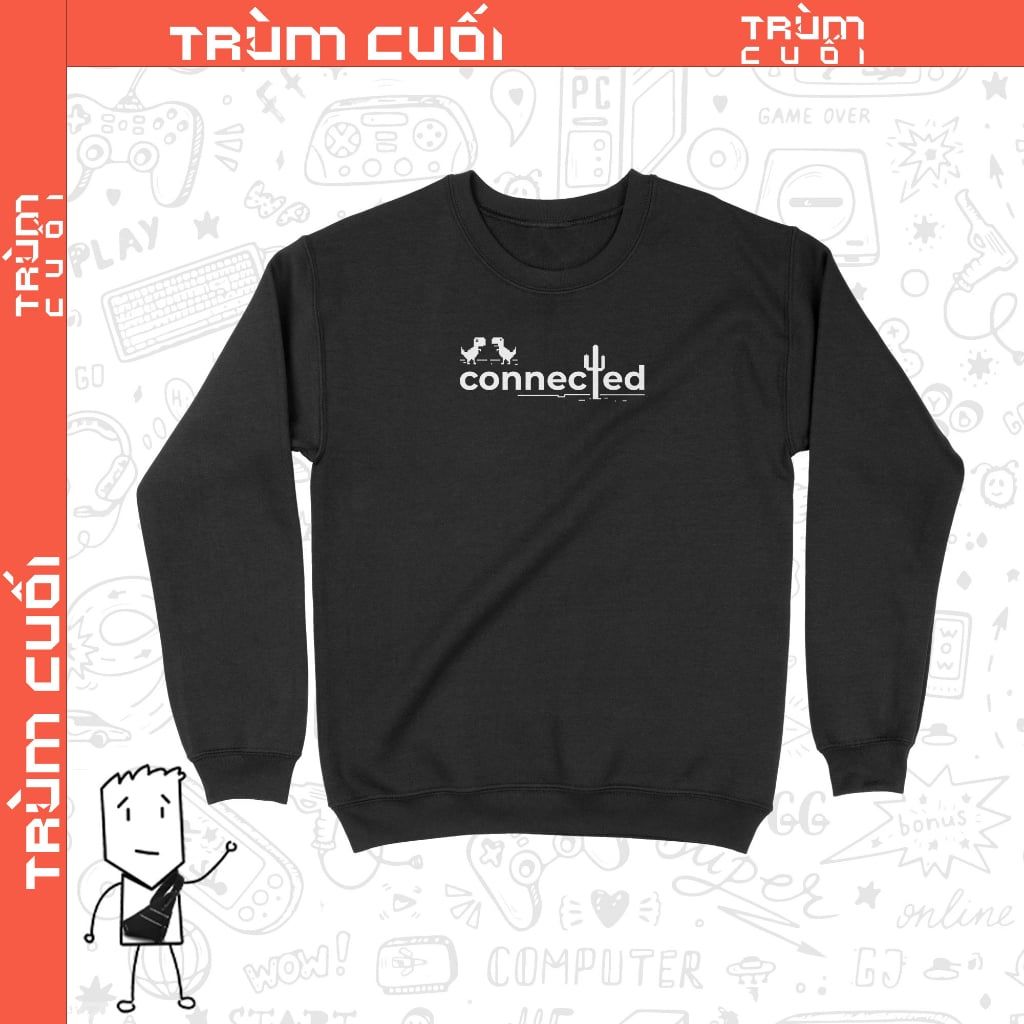  Áo Sweater Connected, Trùm Cuối Meme, Unisex Nỉ Bông 100% 2 màu nam nữ 0195 0196 