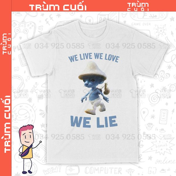  Áo thun Smurf Cat - We Live We Love We Lie, Trùm Cuối Meme, Cotton 100% 2 màu nam nữ 0343 