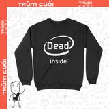  Áo Sweater Dead Inside, Trùm cuối Meme, Unisex Nỉ Bông 100% 2 màu nam nữ 0192 0193 
