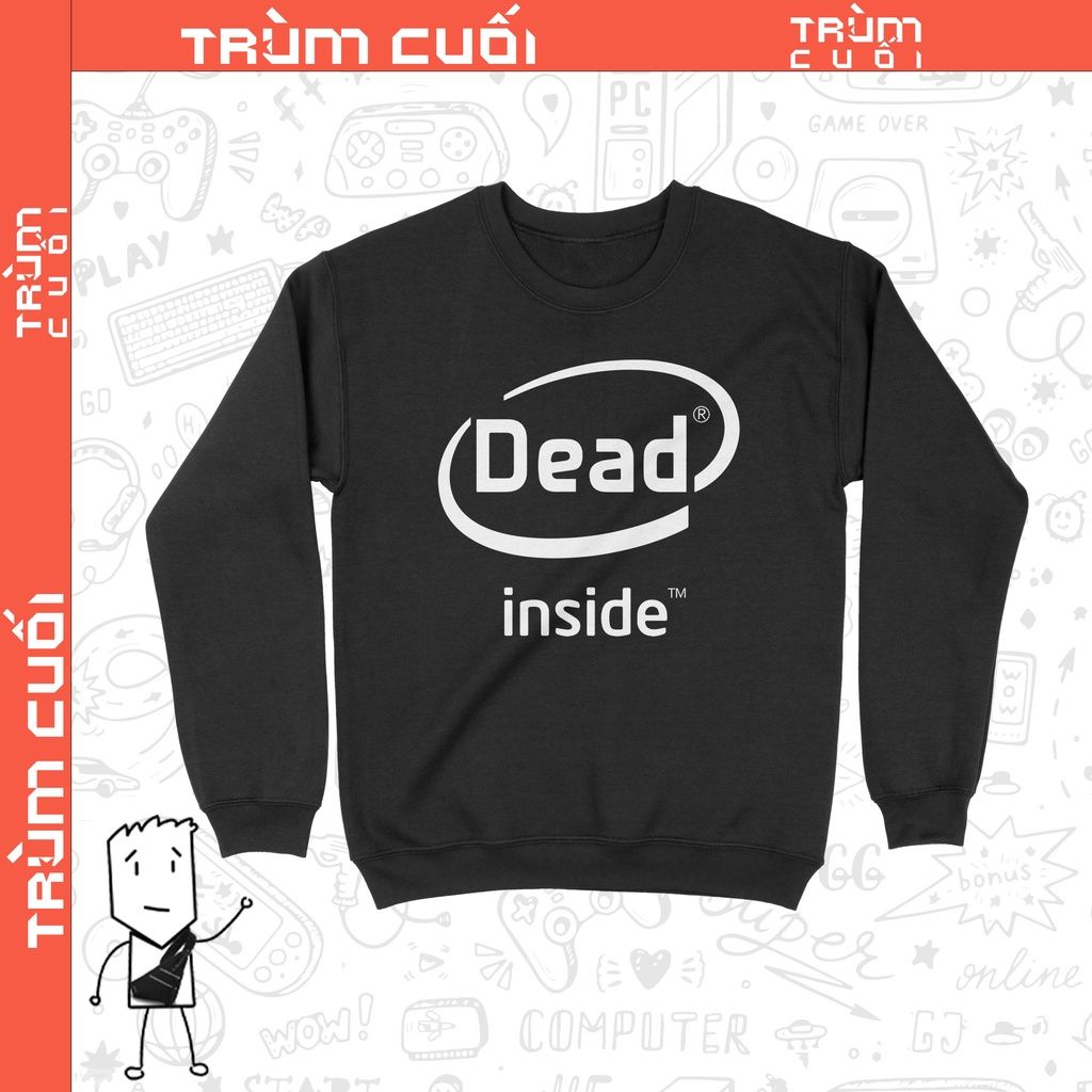  Áo Sweater Dead Inside, Trùm cuối Meme, Unisex Nỉ Bông 100% 2 màu nam nữ 0192 0193 