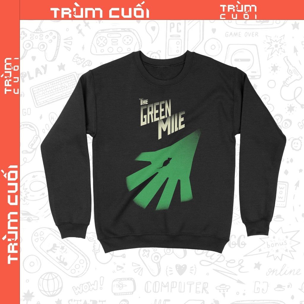 Áo Sweater The Green Mile - Dặm Xanh, Trùm Cuối Cine, Unisex Nỉ Bông 100% 2 màu nam nữ 
